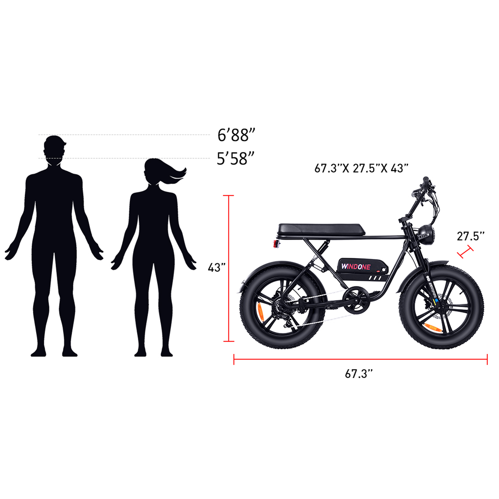 The length of the Windone K2 Fat Tire Electric Bike is 67.3'' inches, the width is 27.5'' inches, and the height is 43'' inches. It fits men up to 6'88 feet and women up to 5'58 feet.